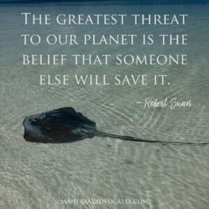 "The greatest threat to our planet is the belief that someone else will save it." - Robert Swan.