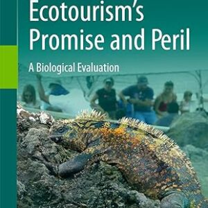 Ecotourism’s Promise and Peril: A Biological Evaluation 1st ed. 2017 Edition