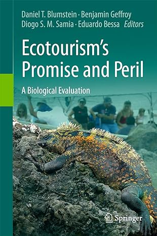 Ecotourism’s Promise and Peril: A Biological Evaluation 1st ed. 2017 Edition
